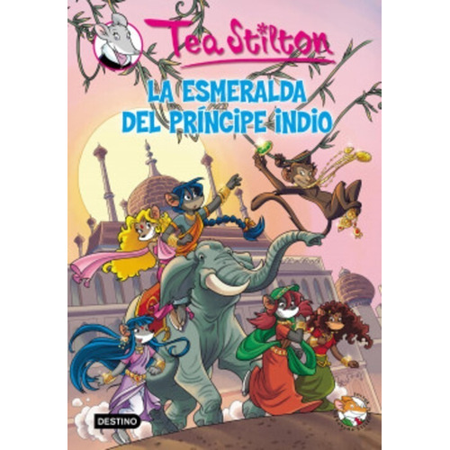 Tea Stilton 12- La esmeralda del príncipe indio, de Tea Stilton. Editorial Destino en español