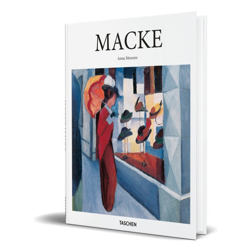 Macke, De Anna Meseure. Editorial Taschen, Tapa Dura En Inglés, 2018