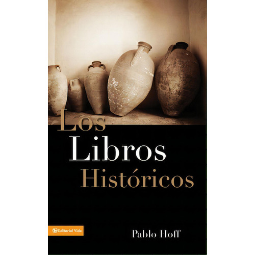Los libros históricos: Dios y su pueblo en el Antiguo Testamento, de Hoff, Pablo. Editorial Vida, tapa blanda en español, 1983