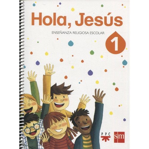 Hola, Jesus 1  - Enseñanza Religiosa Escolar, De Maria Montejo. Editorial Sm, Tapa Blanda En Español, 2016