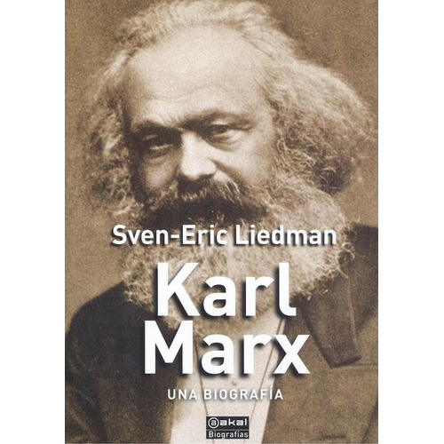 Sven Eric Liedman Karl Marx Una biografía Editorial Akal