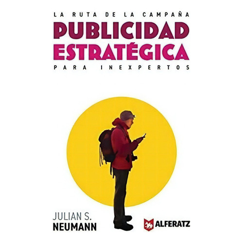 La Ruta De La Campaña Publicidad Estrategica Para., de Neumann, Jul. Editorial Julian S. Neumann en español