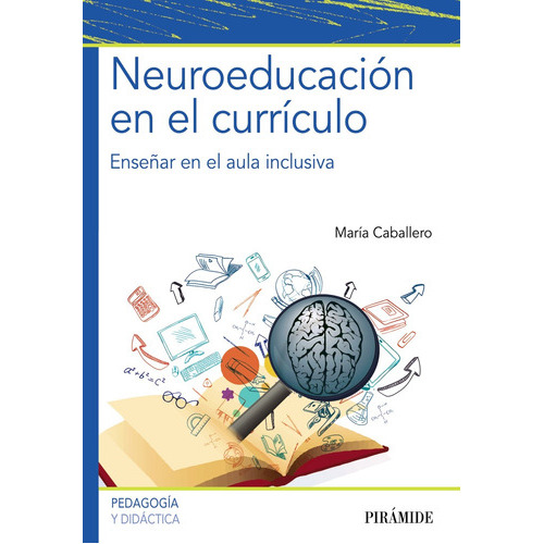 Neuroeducación En El Currículo, De Caballero, María. Serie Psicología Editorial Piramide, Tapa Blanda En Español, 2019