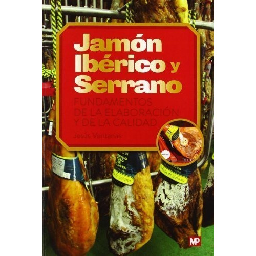 Jamon Iberico Y Serrano Fundamentos De La Elaboracion Y  De 