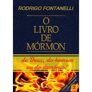 Livro De Mórmon - De Deus, Do Homem Ou Do Demônio? (mórmons)