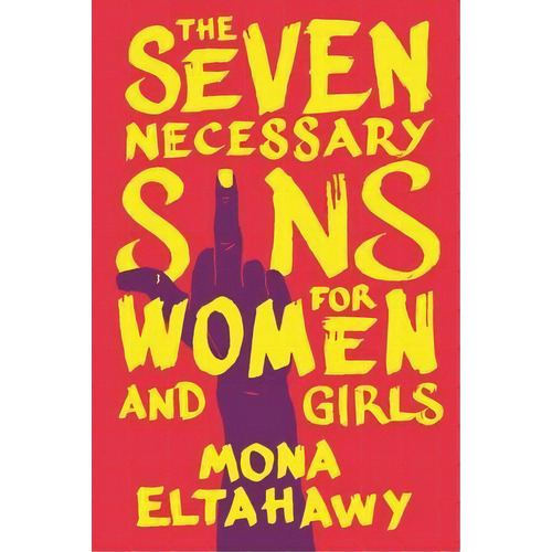 The Seven Necessary Sins For Women And Girls, De Mona Eltahawy. Editorial Beacon Press, Tapa Blanda En Inglés