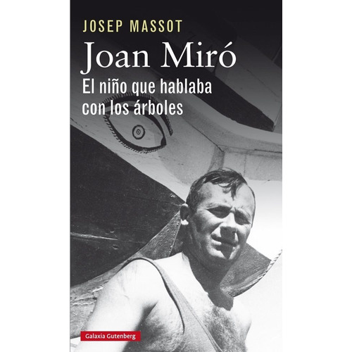 Joan Miro El Niño Que Hablaba Con Los Arboles. Josep Massot