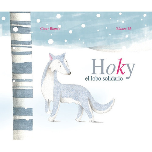 Hoky El Lobo Solidario, De Blanco, César. Editorial Cuento De Luz Sl, Tapa Dura En Español