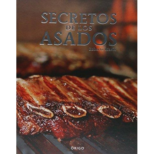 Secretos De Los Asados Td, De Origo. Editorial Origo Ediciones, Tapa Tapa Blanda En Español