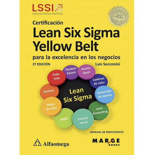 Certificación Lean Six Sigma Yellow Belt - Para La Excelencia De Los Negocios 2ª Edición, De Luis Socconini. Editorial Alfaomega, Tapa Blanda En Español, 2016