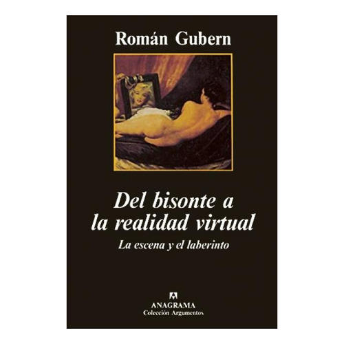 Del Bisonte A La Realidad Virtual - Román Gubern