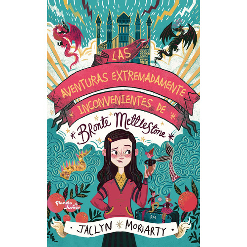 Las aventuras extremadamente inconvenientes de Bronte Mettlestone, de Moriarty, Jaclyn. Serie Infantil y Juvenil Editorial Planeta Infantil México, tapa blanda en español, 2019