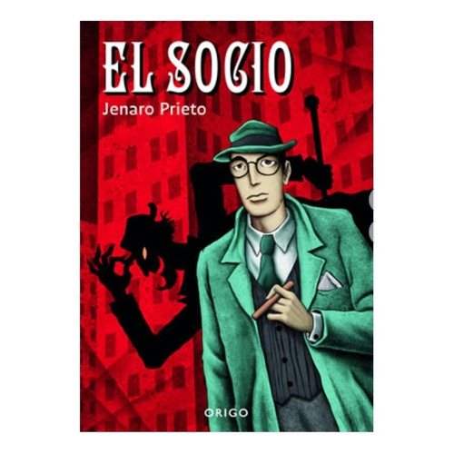 El Socio, Por Jenaro Prieto. Editorial Origo.