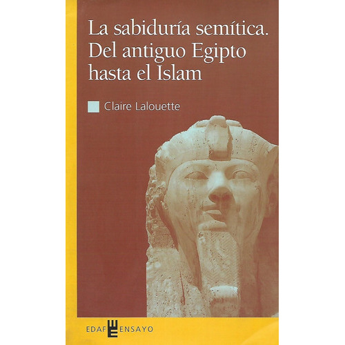 La Sabiduría Semítica Del Antiguo Egipto Hasta El Islam, De Claire Lalouette. Editorial Edaf, Tapa Blanda En Español, 1