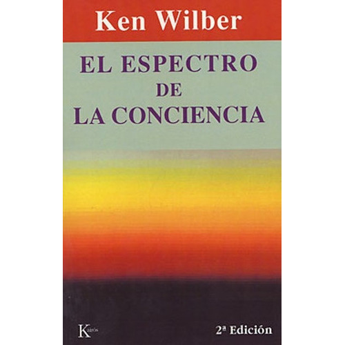 El Espectro De La Conciencia, De Wilber, Ken. Editorial Kairos, Tapa Blanda En Español, 1900