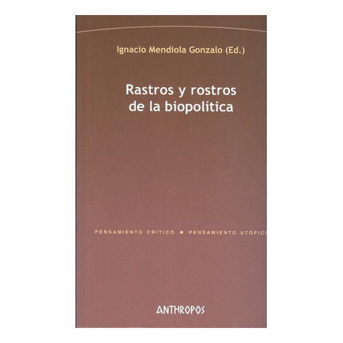Rastros Y Rostros De La Biopolitica, De Ignacio Mendiola. Editorial Anthropos, Tapa Blanda, Edición 1 En Español, 2009