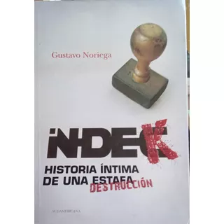 Gustavo Noriega Indek Historia Íntima De Una Estafa