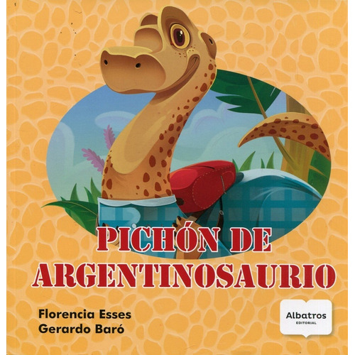 Libro Pichon De Argentinosaurio - Florencia Esses