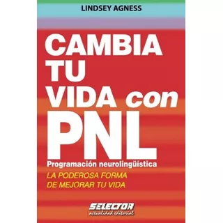 Libro, Cambia Tu Vida Con Pnl De Lindsey Agness.
