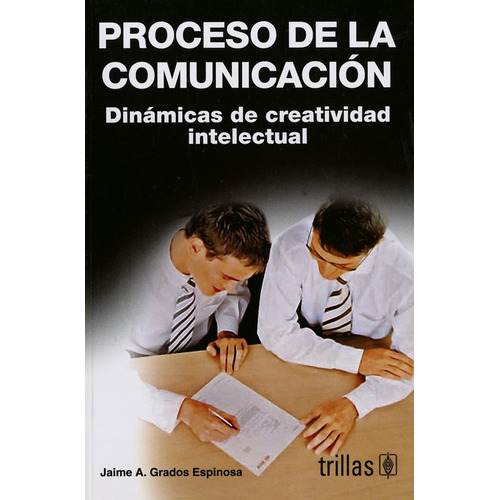 Proceso De La Comunicacion: Dinamicas De Creatividad Intelec