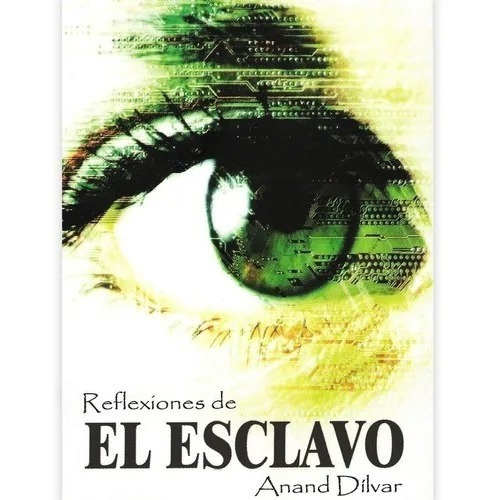 Reflexiones De El Esclavo, De Dílvar, Anand. Editorial Camino Rojo Ediciones, Tapa Blanda En Español