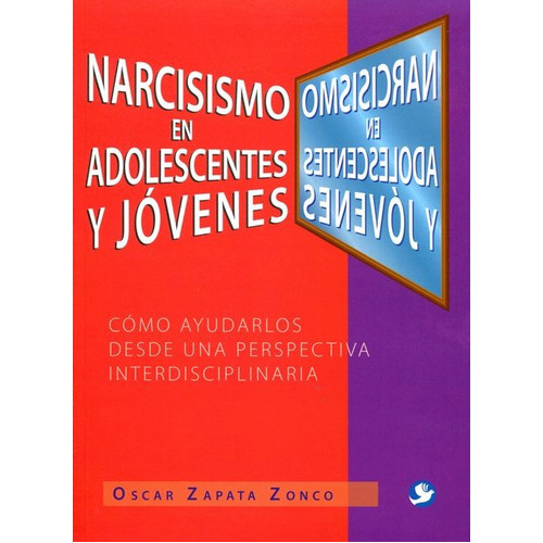 Narcisismo En Adolescentes Y Jóvenes, De Zapata Oscar. Editorial Pax Nuevo, Tapa Blanda En Español, 2014