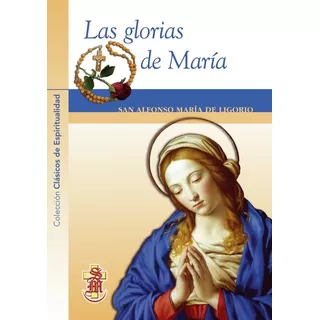 Las Glorias De María, De San Alfonso María De Ligorio. Editorial Santa María, Tapa Blanda En Español, 2012
