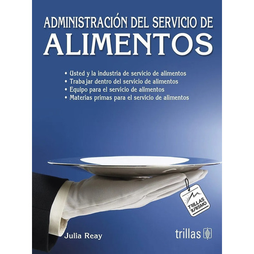 Administración Del Servicio De Alimentos, De Reay, Julia., Vol. 2. Editorial Trillas, Tapa Blanda, Edición 2a En Español, 2008