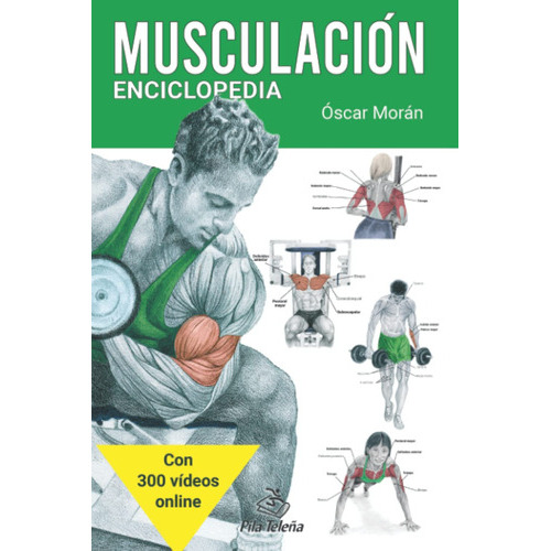 Enciclopedia De Ejercicios De Musculación (spanish Edition), De Óscar Morán. Editorial Pila Teleña, Tapa Blanda En Español, 2022