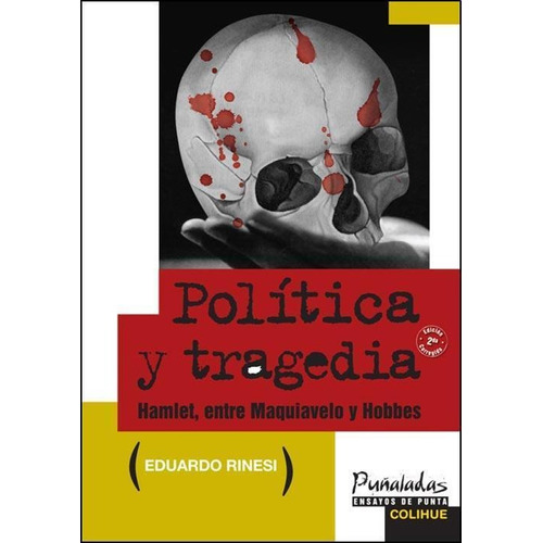 Politica Y Tragedia. Hamlet, Entre Maquiavelo Y Hobbes -2011