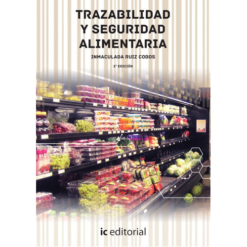 Trazabilidad Y Seguridad Alimentaria, De Inmaculada Ruiz Cobos. Ic Editorial, Tapa Blanda En Español, 2018