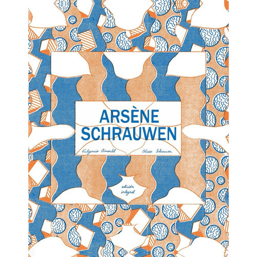 Arsene Schrauwen Integral, De Schrauwen, Olivier. Editorial Fulgencio Pimentel, Tapa Dura En Español, 2017