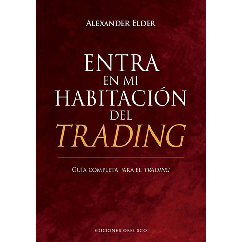 Entra En Mi Habitacion Del Trading, De Dr. Alexander Elder. Editorial Ediciones Obelisco, Tapa Blanda En Español