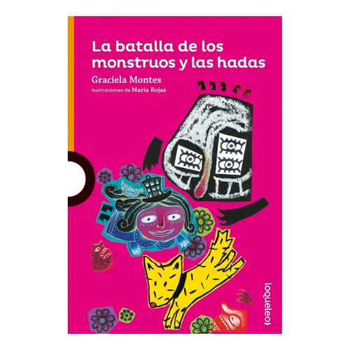 La Batalla De Los Monstruos Y Las Hadas - Loqueleo Naranja, de MONTES, GRACIELA. Editorial SANTILLANA, tapa blanda en español, 2015