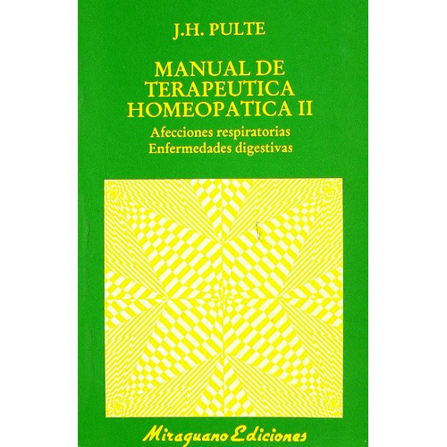 Ii Manual De Terapeutica Homeopatica, De Pulte J. H.. Editorial Miraguano, Tapa Blanda En Español, 1989