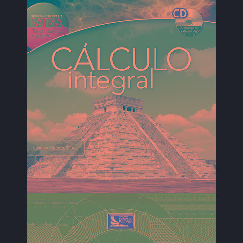 Cálculo integral: SERIE PATRIA, de Guerrero, Gustavo. Grupo Editorial Patria, tapa blanda en español, 2013