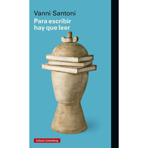 Para Escribir Hay Que Leer, De Santoni, Vanni. Editorial Galaxia Gutenberg, S.l., Tapa Blanda En Español