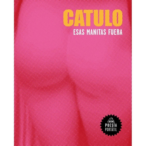 ESAS MANITAS FUERA, de Catulo. Editorial Literatura Random House en español