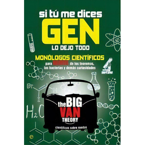 Si Tãâº Me Dices Gen Lo Dejo Todo, De The Big Van Theory. Editorial La Esfera De Los Libros, S.l., Tapa Blanda En Español