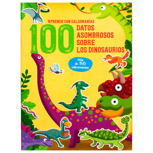 Aprende con Calcomanías: 100 Datos Asombrosos Sobre los Dinosauiros.: Libro Interactivo con calcomanías : 100 Datos Asombrosos sobre los dinosaurios, de Varios. Editorial Jo Dupre Bvba (Yoyo Books), tapa blanda en español, 2022