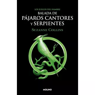 Balada De Pajaros Cantores Y Serpientes - Suzanne Collins - Precuela Los Juegos Del Hambre