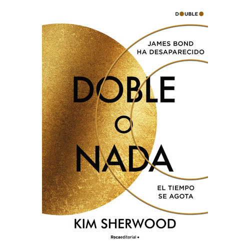 Doble O Nada: James Bond Ha Desaparecido. El Tiempo Se Agota, De Kim Sherwood. Editorial Roca, Tapa Blanda En Español, 2023