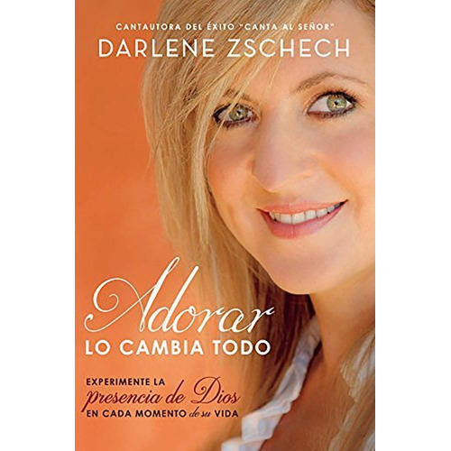 Adorar Lo Cambia Todo - Darlene Zschech