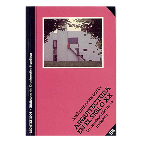 La arquitectura del siglo XX (Biblioteca de Divulgación Temática), de Sanz Botey, José Luis. Editorial MONTESINOS, tapa pasta blanda en español, 1998