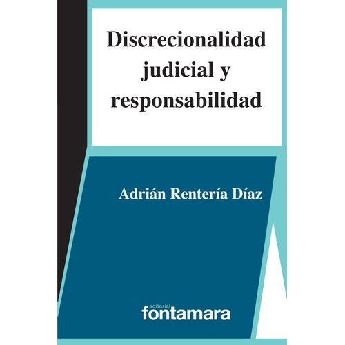 Discrecionalidad Judicial Y Responsabilidad, De Adrián Rentería. Editorial Fontamara, Tapa Blanda En Español, 2017