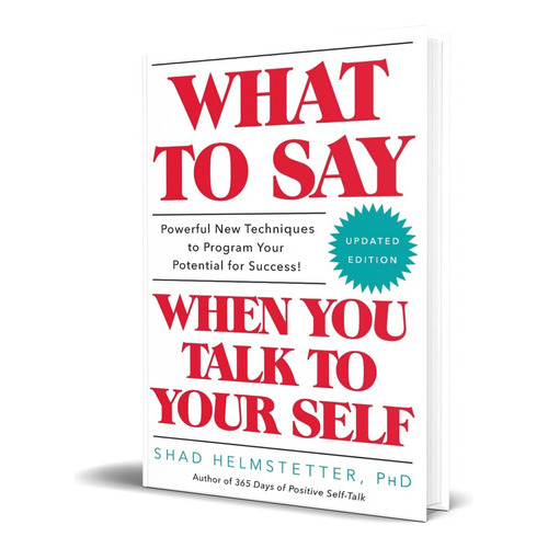 What To Say When You Talk To Your Self, De Shad Helmstetter Ph.d.. Editorial Gallery Books, Tapa Blanda En Inglés, 2017