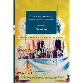 Libro Cine Y Propaganda .del Orden Conservador Al Peronismo 