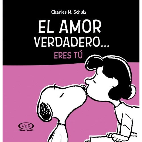 El Amor Verdadero Eres Tú, De Schulz Charles., Vol. 1. Editorial Vr Editoras, Tapa Blanda En Español