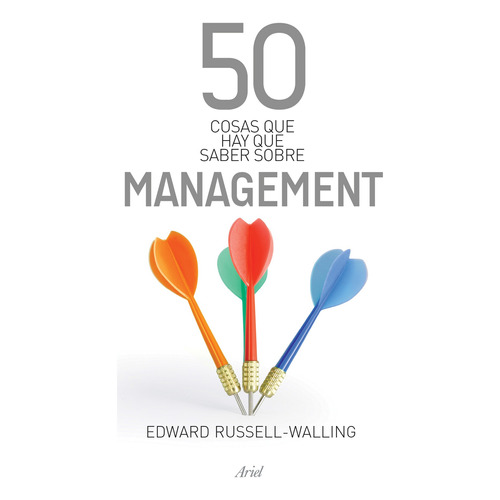 50 cosas que hay que saber sobre management, de Russell-Walling, Edward. Serie 50 Cosas Editorial Ariel México, tapa blanda en español, 2014