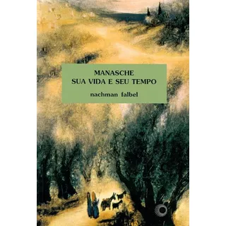 Manasche: Sua Vida E Seu Tempo, De Falbel, Nachman. Editora Perspectiva Ltda., Capa Mole Em Português, 1996